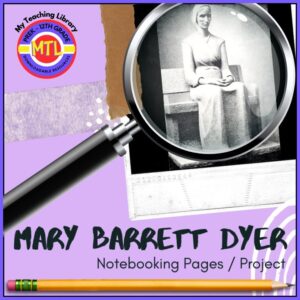 Mary Barrett Dyer Project-Based Unit | Research – Writing – Presentation