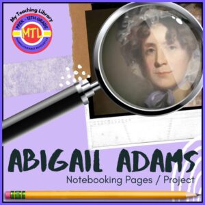 Abigail Adams Project-Based Unit | Research – Writing – Presentation