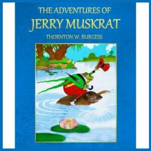 The Adventures of Jerry Muskrat (Burgess) - FREE