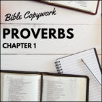 Proverbs 1 - Copy Work - Handwriting practice