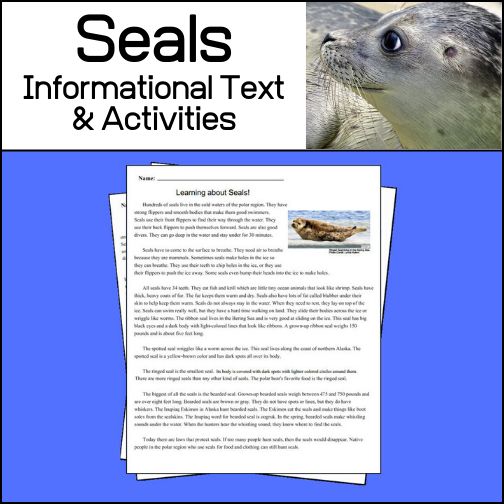 This informational text article will help students learn about seals, where they live, their physical characteristics and about several different types of this cold water mammal. After reading, students will complete a reading comprehension worksheet and write a story! Answer key provided.