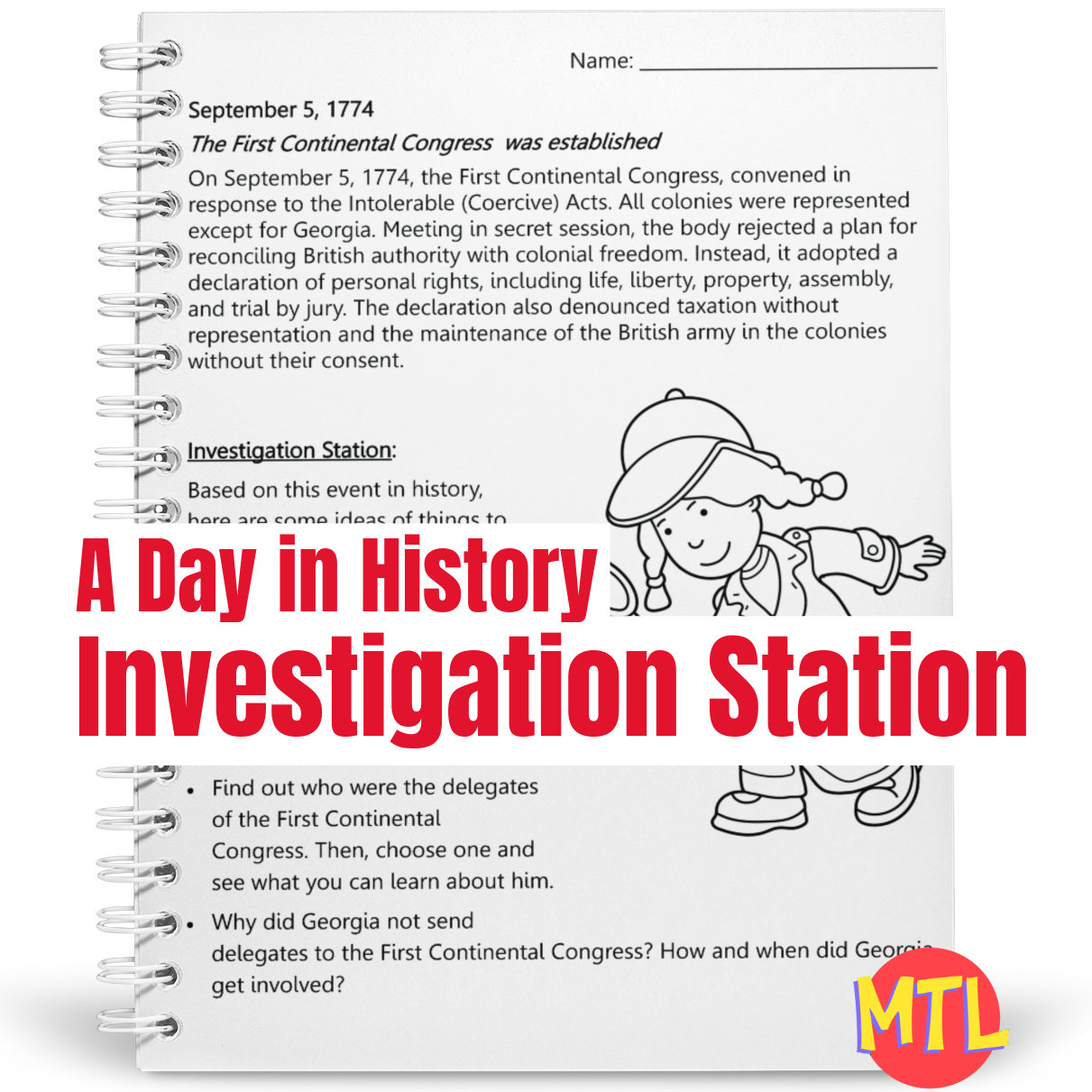 A Day in History - Investigation Station is a series of fun sleuthing research activities based on a single event on a specific day in history! This resource centers around the convening of the First Continental Congress. Investigation ideas include the study of the Intolerable Acts, the delegates that attended and finding out why Georgia did not send a delegate.
