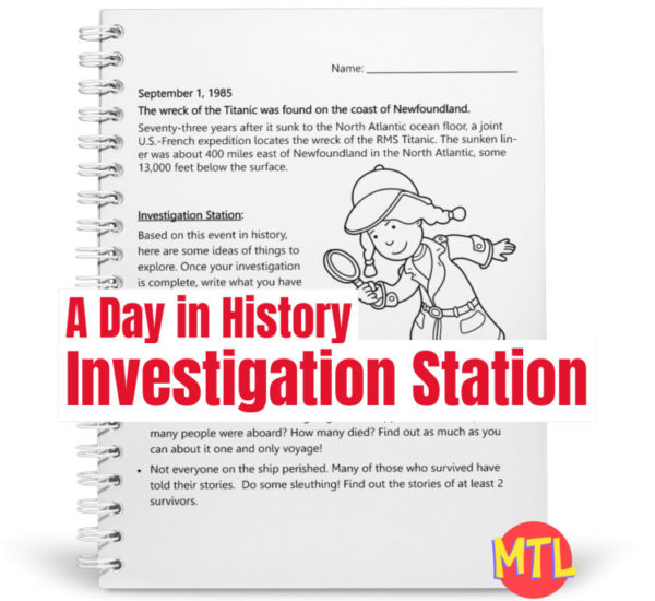 A Day in History - Investigation Station is a series of fun sleuthing research activities based on a single event on a specific day in history! This investigation centers around the Titanic. Exploration ideas include learning about Dr. Robert Ballad, the ship's maiden voyage and survivor stories.